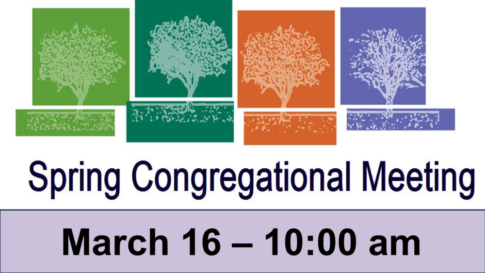 Spring Congregational Meeting 3-16-2025